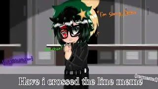 Have i crossed the line meme(requested)|| Past Bkdk|| {•Viølēt_Møøn•} || gacha club ||