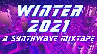 🎅🏻 WINTER 2021 | A Synthwave Mixtape vol. 1