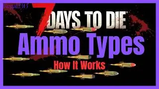 How It Works: Ammo Types | 7 Days to Die GUIDE