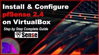Install & Configure pfSense Firewall - Step by Step
