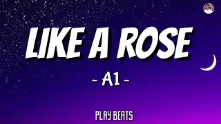 A1 - Like A Rose (Lyrics)