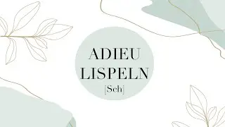 Lispeln loswerden - Das „sch“ richtig bilden
