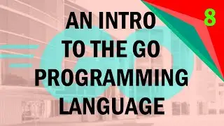Spring 2021 Workshop #8: An Introduction to the Go Programming Language