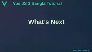 Vue.js 3 Bangla Tutorial: 95. What's next?