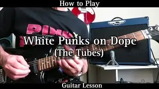 How to Play WHITE PUNKS ON DOPE - The Tubes. Guitar Lesson.
