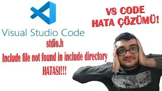 Visual Studio Code stdio.h Include file not found in include directory hatası!