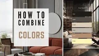 HOW TO COMBINE COLORS | INTERIOR DESIGN | COLOR THEORY