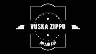 Vuska Zippo   Ди лай лай