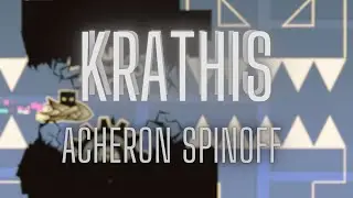 Krathis | Acheron Sequel / Spinoff | Geometry Dash Extreme Demon Layout