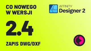 Affinity Designer. 8 nowości wersji 2.4. Eksport CAD i praktyczne ulepszenia