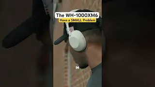 The WH-1000XM6 Have ONE PROBLEM
