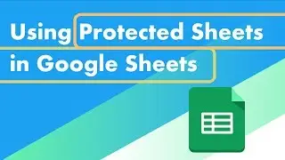 Using Protected Sheets in Google Sheets
