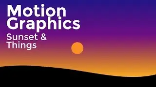 Sunset & Things | Motion Graphics (After Effects)