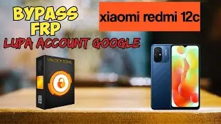 cara bypass frp lupa akun Google xiaomi redmi 12c miui 13 via unlocktool
