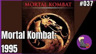 Episode 37 - Mortal Kombat: 1995