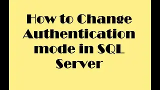 How to change authentication mode in SQL Server