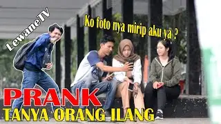 PRANK NYARI ORANG HILANG FOTONYA SAMA KAYA YANG DITANYA - FT LEWANE TV