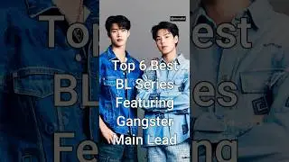 Top 6 Best BL Series Featuring Gangster Main Lead #viralshorts #bldrama #dramalist