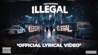 ILLEGAL - Fury Rapsters | (Official Lyrical Video)