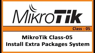 mikrotik MikroTik Class-05 Install Extra Packages System For Asa Technology