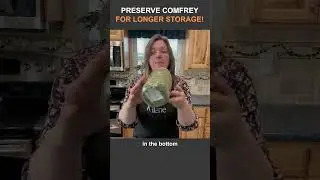 How I Preserve Comfrey for Longer Quality Storage