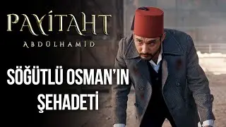 Söğütlü Osman şehit oluyor! I Payitaht Abdülhamid 154. Bölüm