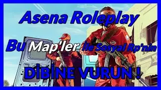 [MTA] ASENA ROLEPLAY ! BU MAP'LER SOSYAL RP'NİN DİBİNE VURUN !