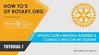 Tutorial 7 - Update Club's Mailing Address & Contact Info on My Rotary