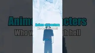 Anime characters who went through hell 😘❤️‍🩹 