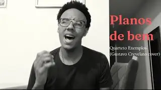 Planos de bem - Exemplos (Gustavo Crevelato cover)