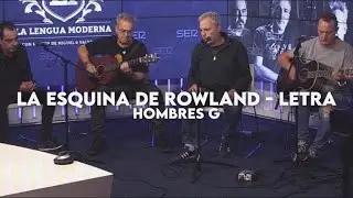 La Esquina de Rowland - Hombres G (Acústico) - [Letra]