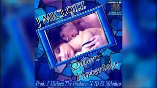 Quiero Hacertelo - J Miclozz [Official Audio]