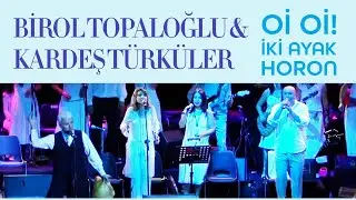 Birol Topaloğlu & Kardeş Türküler -  İki Ayak Horon | Canlı Performans - Harbiye Açıkhava 2007