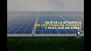 ¿Que es la eficiencia de los paneles solares y para qué me sirve? 🤔⚡️
