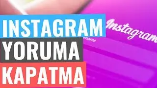 INSTAGRAM YORUM KAPATMA NASIL YAPILIR?