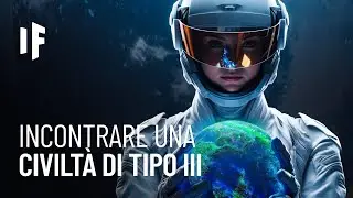Cosa succederebbe se visitassimo una civiltà di tipo 3?