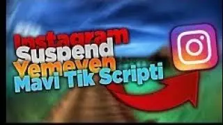 İNSTAGRAM MAVİ TİK SCRİPTİ 2021 - SUSPENDED YEMEZ