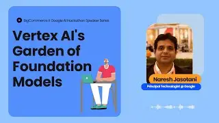 Vertex AI's Garden of Foundation Models