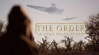 Star Wars // The Order Part 1 // A Star Wars Fan Story