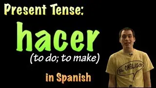 01 Spanish Lesson - Present Tense - Hacer (to do/make)