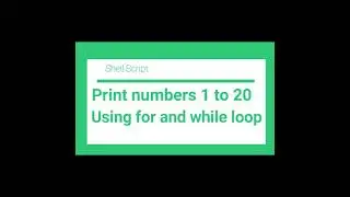 Shell script to print numbers 1 to 20 using for and while looping statements