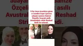 GAMZE ÖZÇELİK YILLAR ÖNCE TESETTÜRE GİREN VE KENDİNİ HAYIR İŞLERİNE ADADI VE RESHAD STRİK İLE EVLEND