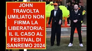JOHN TRAVOLTA UMILIATO NON FIRMA LA LIBERATORIA: IL IL CASO AL FESTIVAL DI SANREMO 2024