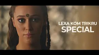 Lexa kom Trikru | SPECIAL [HBD Thorny Rose]