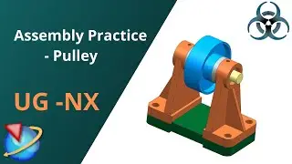 Unigraphics NX- Assembly of Pulley Part 1 || Assembly Practice