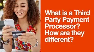 [191] What is a Third Party Payment Processor? How are they different?