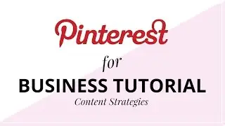 Pinterest for Business Tutorial: Content Strategies