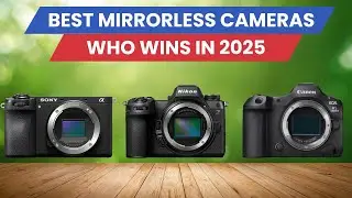 Best Mirrorless Cameras 2025 - Top 5 Among All