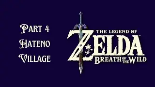 The Legend of Zelda Breath Of The Wild Walkthrough Part 4 Hateno Village