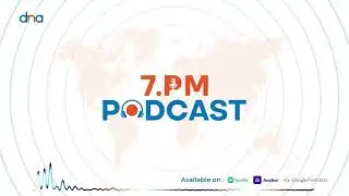 DNA 7 PM Podcast